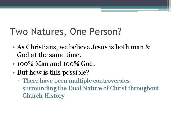 Two Natures, One Person? • As Christians, we believe Jesus is both man &