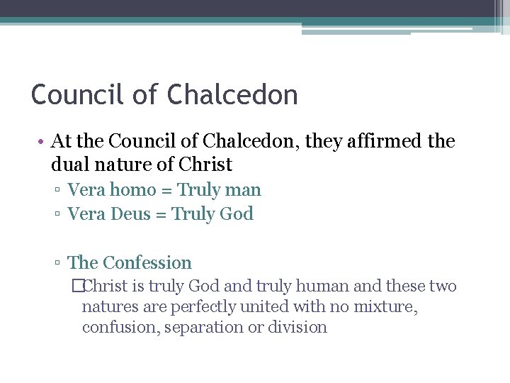 Council of Chalcedon • At the Council of Chalcedon, they affirmed the dual nature