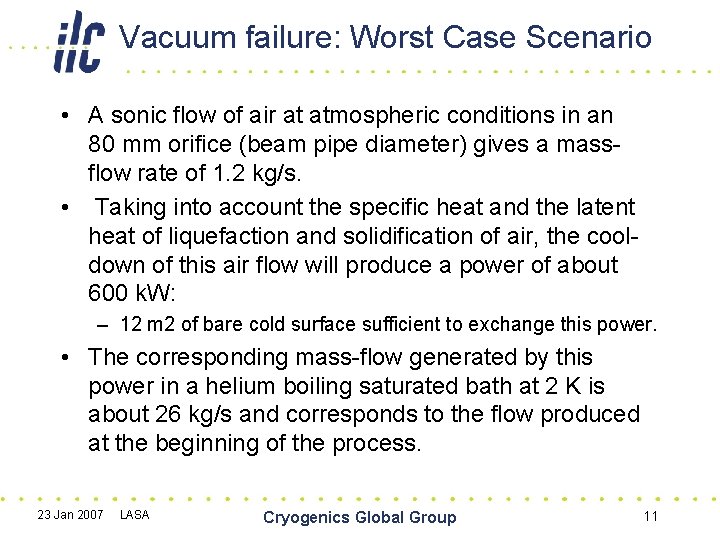 Vacuum failure: Worst Case Scenario • A sonic flow of air at atmospheric conditions