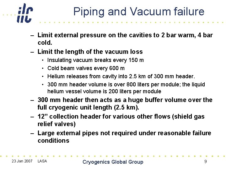 Piping and Vacuum failure – Limit external pressure on the cavities to 2 bar