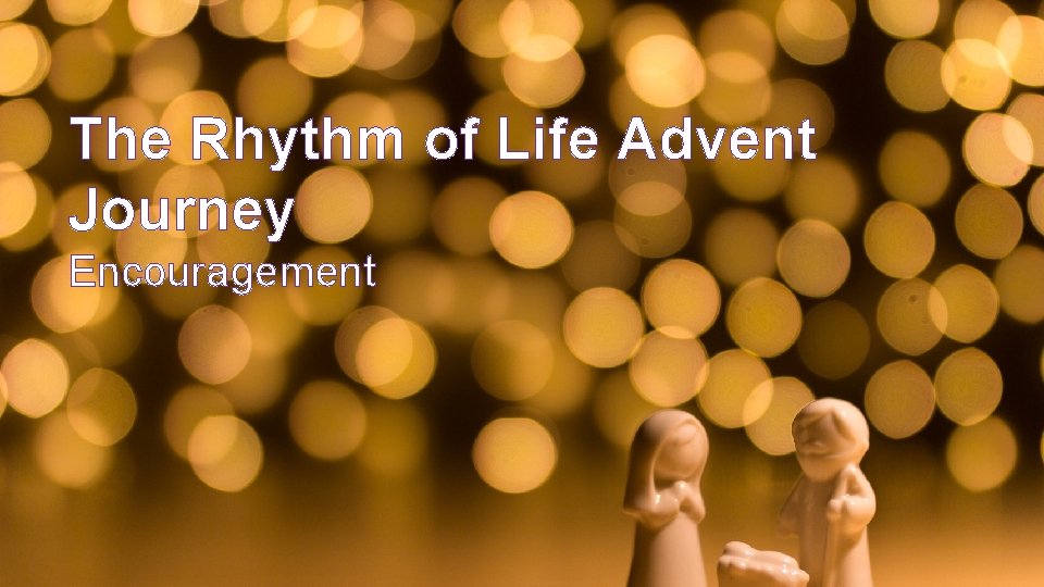 The Rhythm of Life Advent Journey Encouragement 