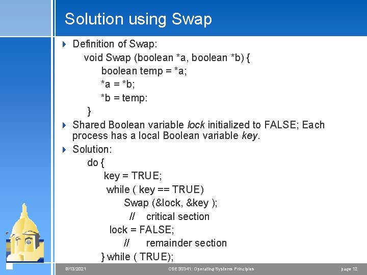 Solution using Swap 4 Definition of Swap: void Swap (boolean *a, boolean *b) {