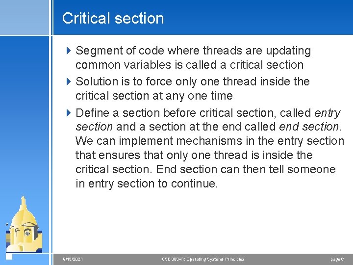 Critical section 4 Segment of code where threads are updating common variables is called