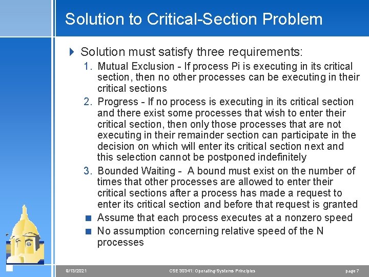 Solution to Critical-Section Problem 4 Solution must satisfy three requirements: 1. Mutual Exclusion -