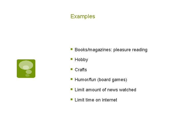 Examples § Books/magazines: pleasure reading § Hobby § Crafts § Humor/fun (board games) §