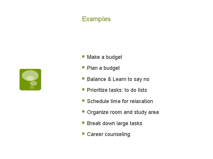 Examples § Make a budget § Plan a budget § Balance & Learn to