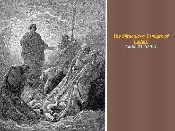 The Miraculous Draught of Fishes (John 21: 10 -11) 