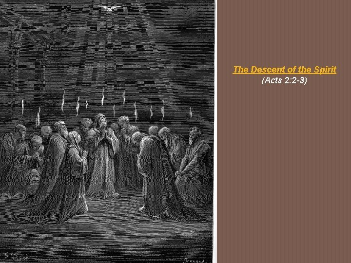 The Descent of the Spirit (Acts 2: 2 -3) 