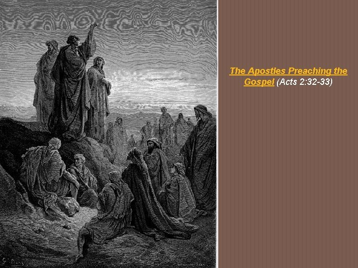 The Apostles Preaching the Gospel (Acts 2: 32 -33) 