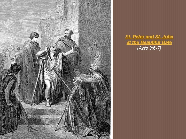 St. Peter and St. John at the Beautiful Gate (Acts 3: 6 -7) 
