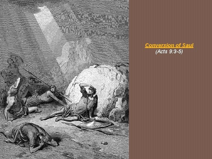 Conversion of Saul (Acts 9: 3 -5) 
