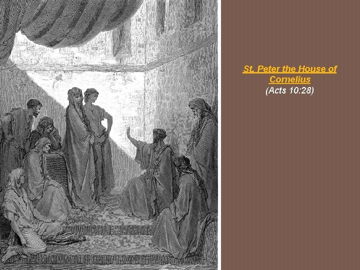 St. Peter the House of Cornelius (Acts 10: 28) 