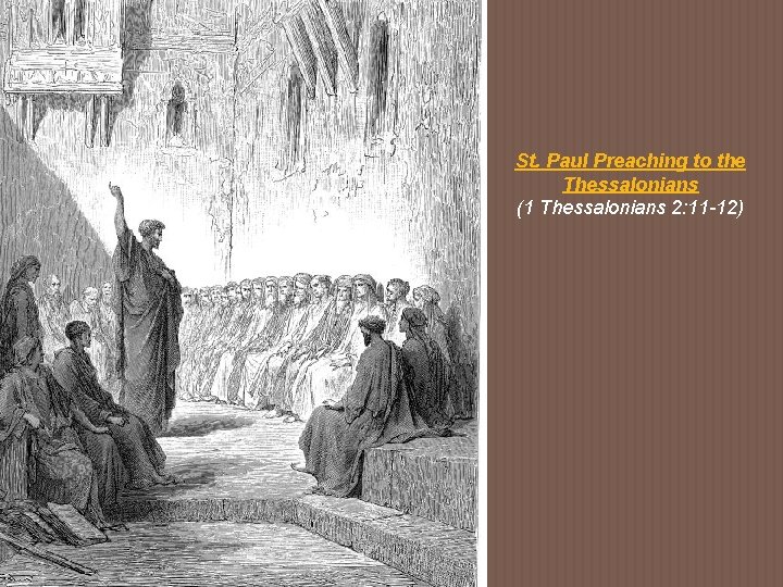 St. Paul Preaching to the Thessalonians (1 Thessalonians 2: 11 -12) 