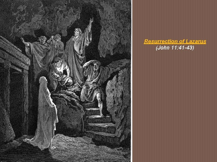 Resurrection of Lazarus (John 11: 41 -43) 