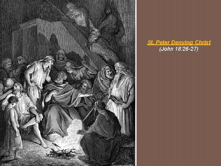 St. Peter Denying Christ (John 18: 26 -27) 