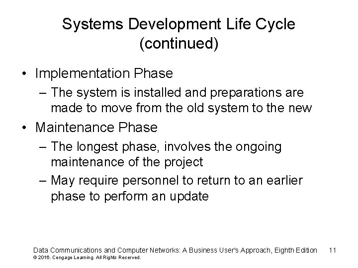 Systems Development Life Cycle (continued) • Implementation Phase – The system is installed and