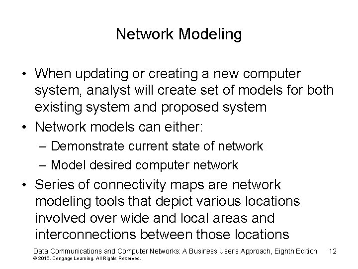 Network Modeling • When updating or creating a new computer system, analyst will create