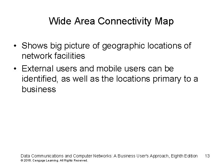 Wide Area Connectivity Map • Shows big picture of geographic locations of network facilities