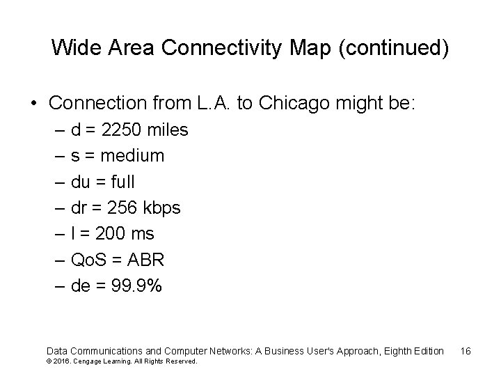 Wide Area Connectivity Map (continued) • Connection from L. A. to Chicago might be: