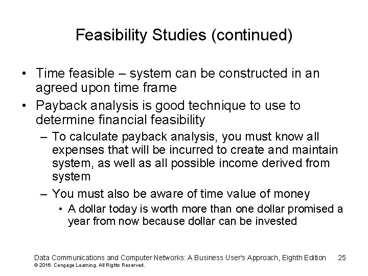 Feasibility Studies (continued) • Time feasible – system can be constructed in an agreed