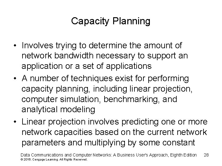 Capacity Planning • Involves trying to determine the amount of network bandwidth necessary to