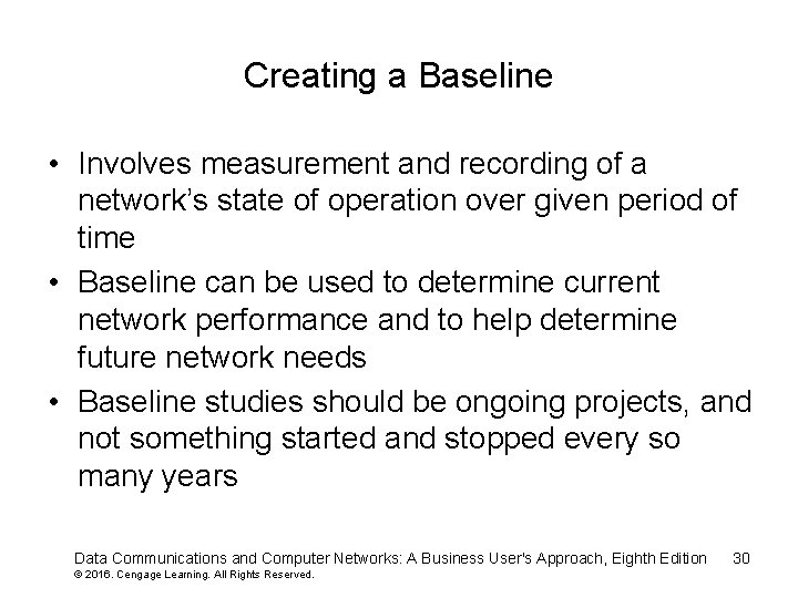 Creating a Baseline • Involves measurement and recording of a network’s state of operation
