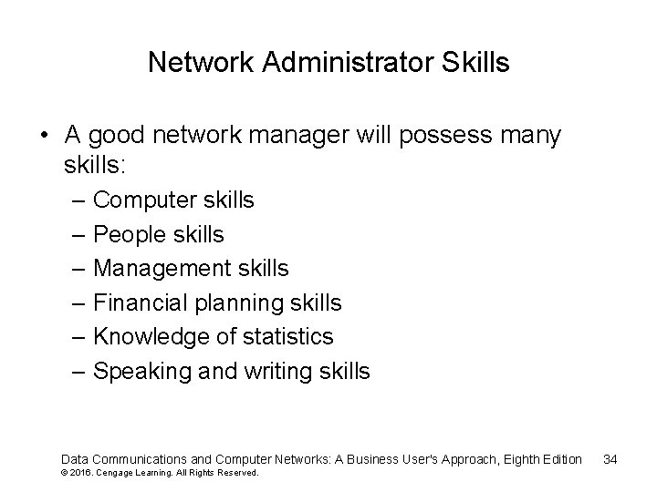 Network Administrator Skills • A good network manager will possess many skills: – Computer