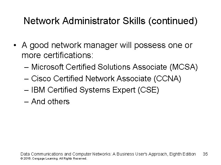 Network Administrator Skills (continued) • A good network manager will possess one or more