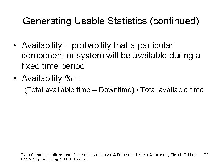 Generating Usable Statistics (continued) • Availability – probability that a particular component or system