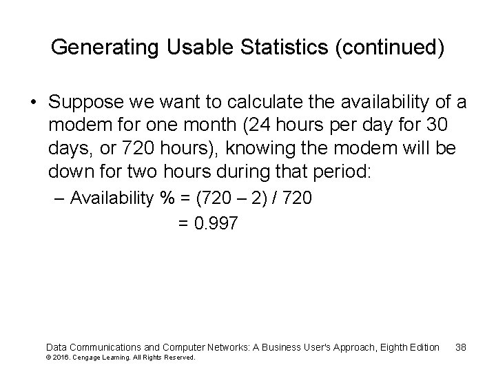 Generating Usable Statistics (continued) • Suppose we want to calculate the availability of a