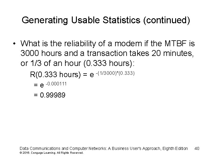 Generating Usable Statistics (continued) • What is the reliability of a modem if the