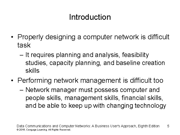 Introduction • Properly designing a computer network is difficult task – It requires planning