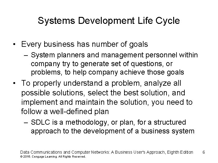 Systems Development Life Cycle • Every business has number of goals – System planners