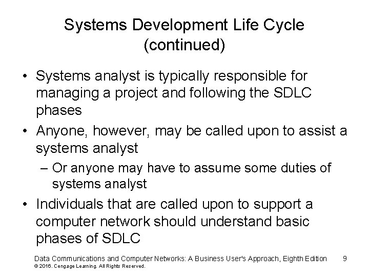 Systems Development Life Cycle (continued) • Systems analyst is typically responsible for managing a