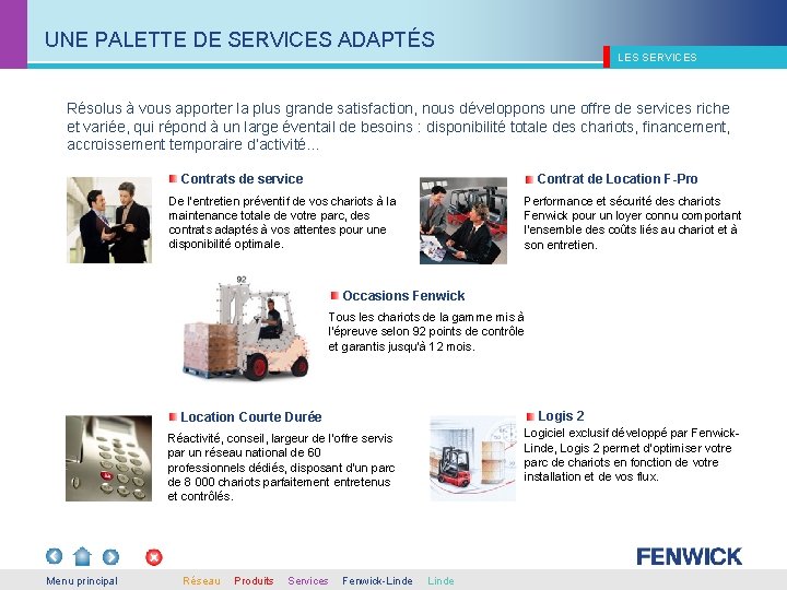 UNE PALETTE DE SERVICES ADAPTÉS LES SERVICES Résolus à vous apporter la plus grande