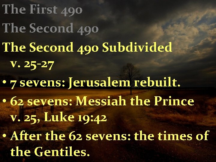 The First 490 The Second 490 Subdivided v. 25 -27 • 7 sevens: Jerusalem