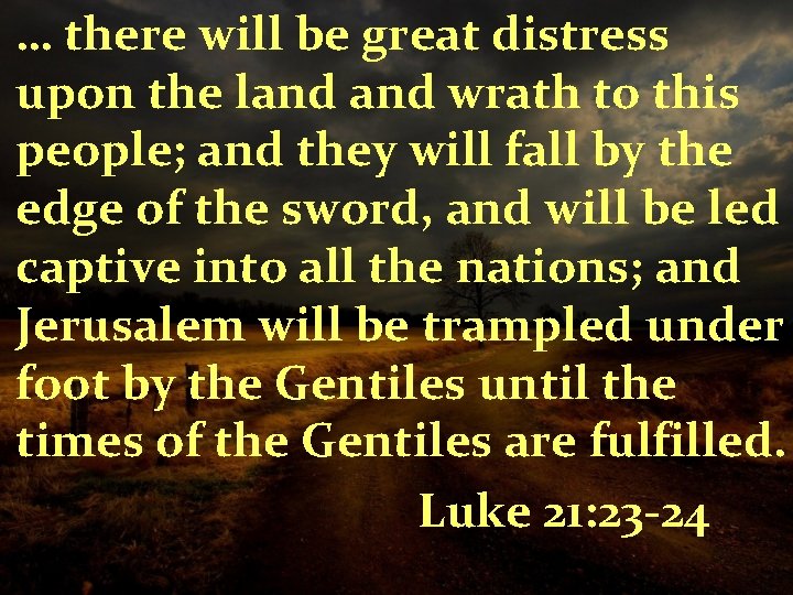 … there will be great distress upon the land wrath to this people; and