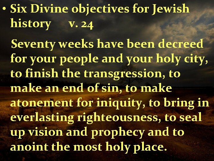  • Six Divine objectives for Jewish history v. 24 Seventy weeks have been