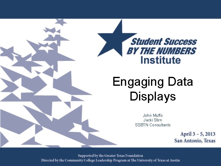 Engaging Data Displays John Muffo Jacki Stirn SSBTN Consultants 