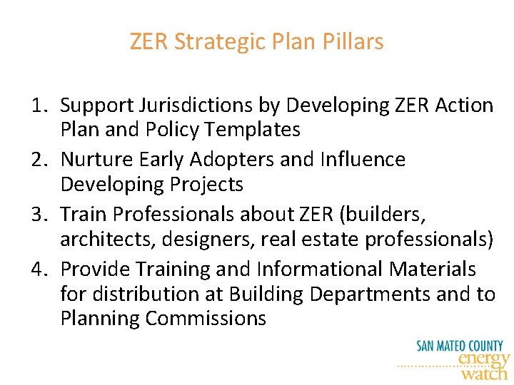 ZER Strategic Plan Pillars 1. Support Jurisdictions by Developing ZER Action Plan and Policy