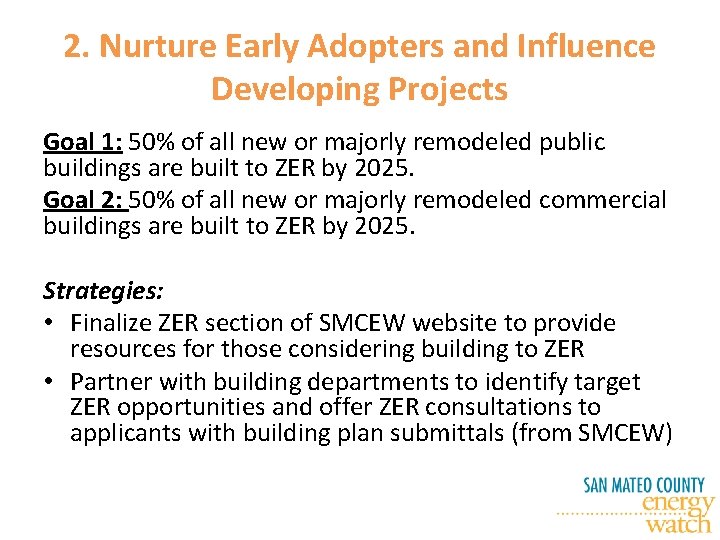 2. Nurture Early Adopters and Influence Developing Projects Goal 1: 50% of all new
