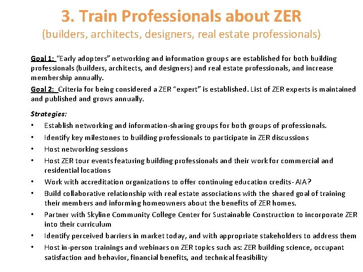 3. Train Professionals about ZER (builders, architects, designers, real estate professionals) Goal 1: “Early