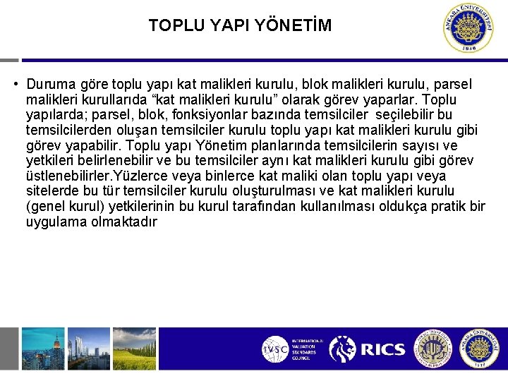 TOPLU YAPI YÖNETİM • Duruma göre toplu yapı kat malikleri kurulu, blok malikleri kurulu,