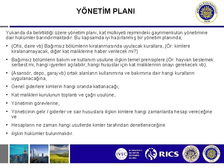 YÖNETİM PLANI Yukarıda da belirtildiği üzere yönetim planı, kat mülkiyeti rejimindeki gayrimenkulün yönetimine dair