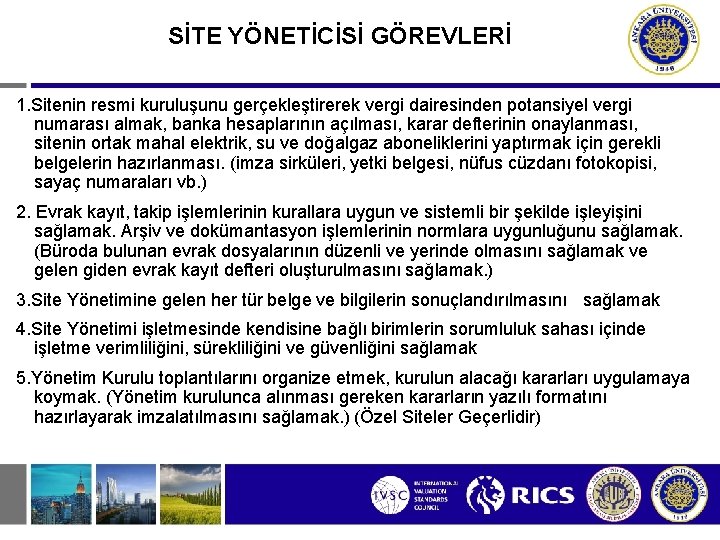 SİTE YÖNETİCİSİ GÖREVLERİ 1. Sitenin resmi kuruluşunu gerçekleştirerek vergi dairesinden potansiyel vergi numarası almak,