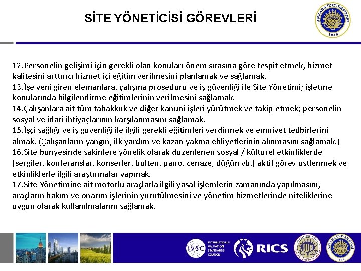 SİTE YÖNETİCİSİ GÖREVLERİ 12. Personelin gelişimi için gerekli olan konuları önem sırasına göre tespit