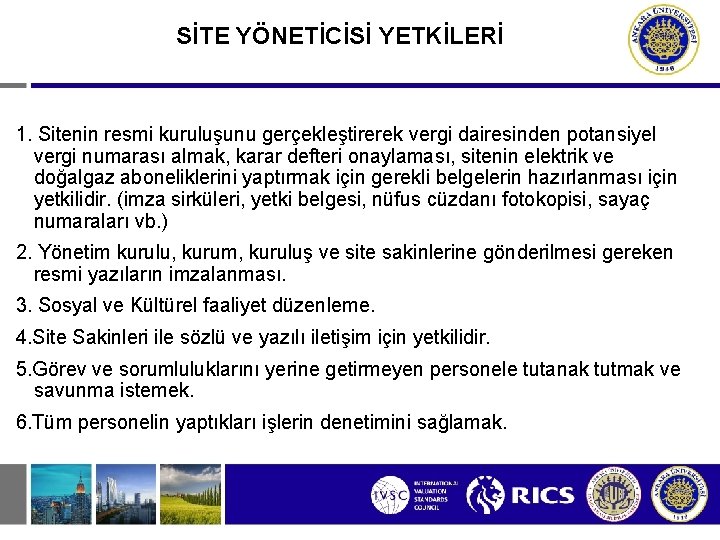 SİTE YÖNETİCİSİ YETKİLERİ 1. Sitenin resmi kuruluşunu gerçekleştirerek vergi dairesinden potansiyel vergi numarası almak,