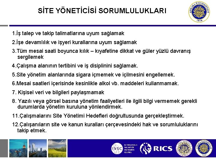 SİTE YÖNETİCİSİ SORUMLULUKLARI 1. İş talep ve takip talimatlarına uyum sağlamak 2. İşe devamlılık