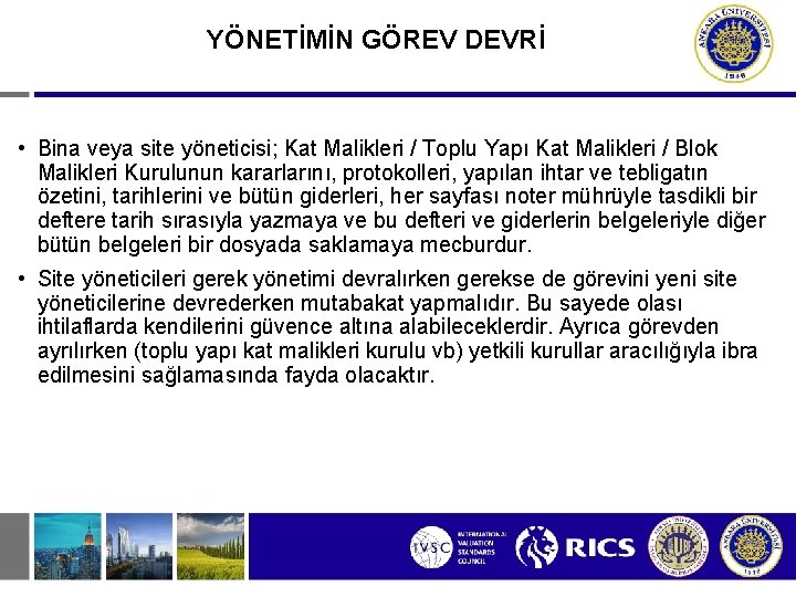 YÖNETİMİN GÖREV DEVRİ • Bina veya site yöneticisi; Kat Malikleri / Toplu Yapı Kat