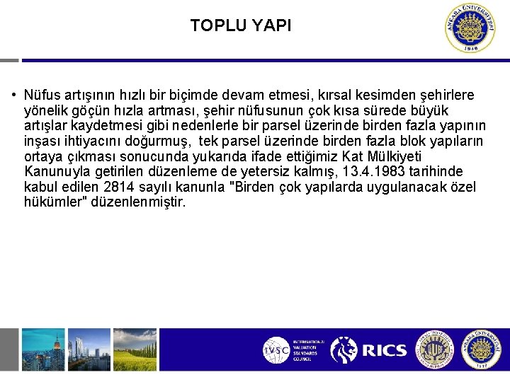 TOPLU YAPI • Nüfus artışının hızlı bir biçimde devam etmesi, kırsal kesimden şehirlere yönelik